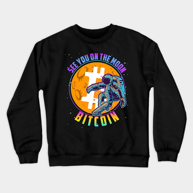 Bitcoin See You On the Moon Digital Crypto BTC Astronaut Crewneck Sweatshirt by TheBeardComic